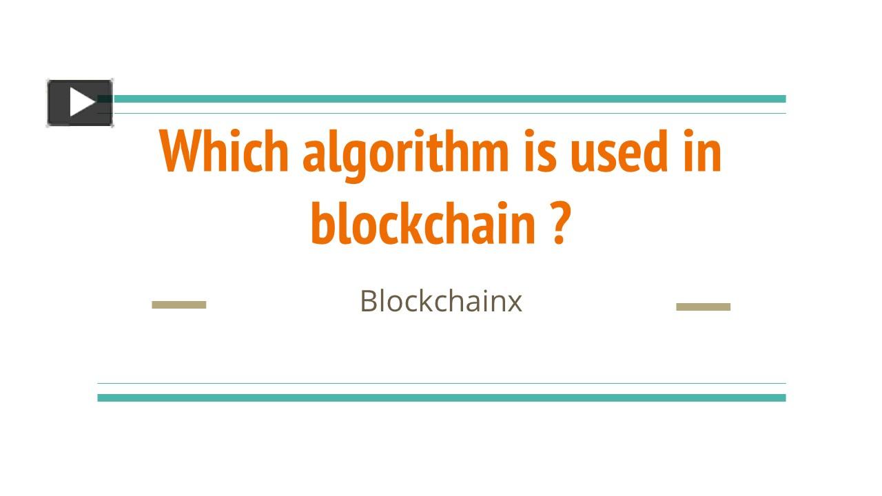 Which algorithm is used in blockchain? presentation | free to download
