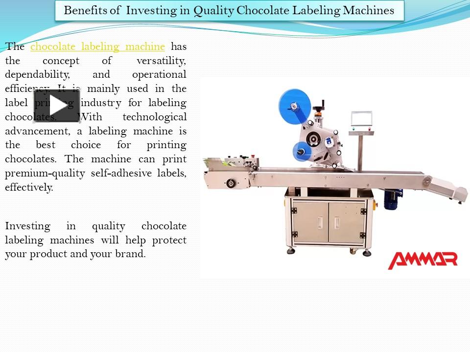 PPT – Benefits of Chocolate Labeling Machines - Ammar Machinery ...