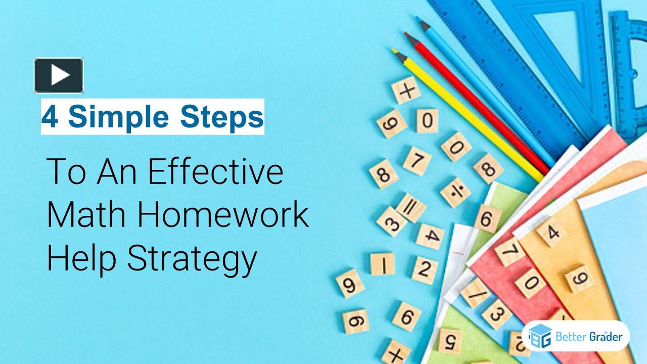 PPT – 4 Simple Steps To An Effective Math Homework Help Strategy ...