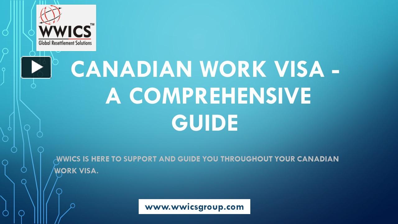 Canadian Work Visa A Comprehensive Guide Presentation Free To Download