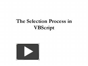 The Selection Process in VBScript presentation | free to view