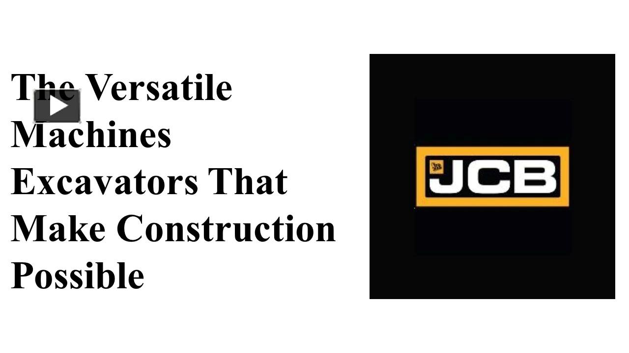 PPT – the versatile machines excavators that make construction possible ...