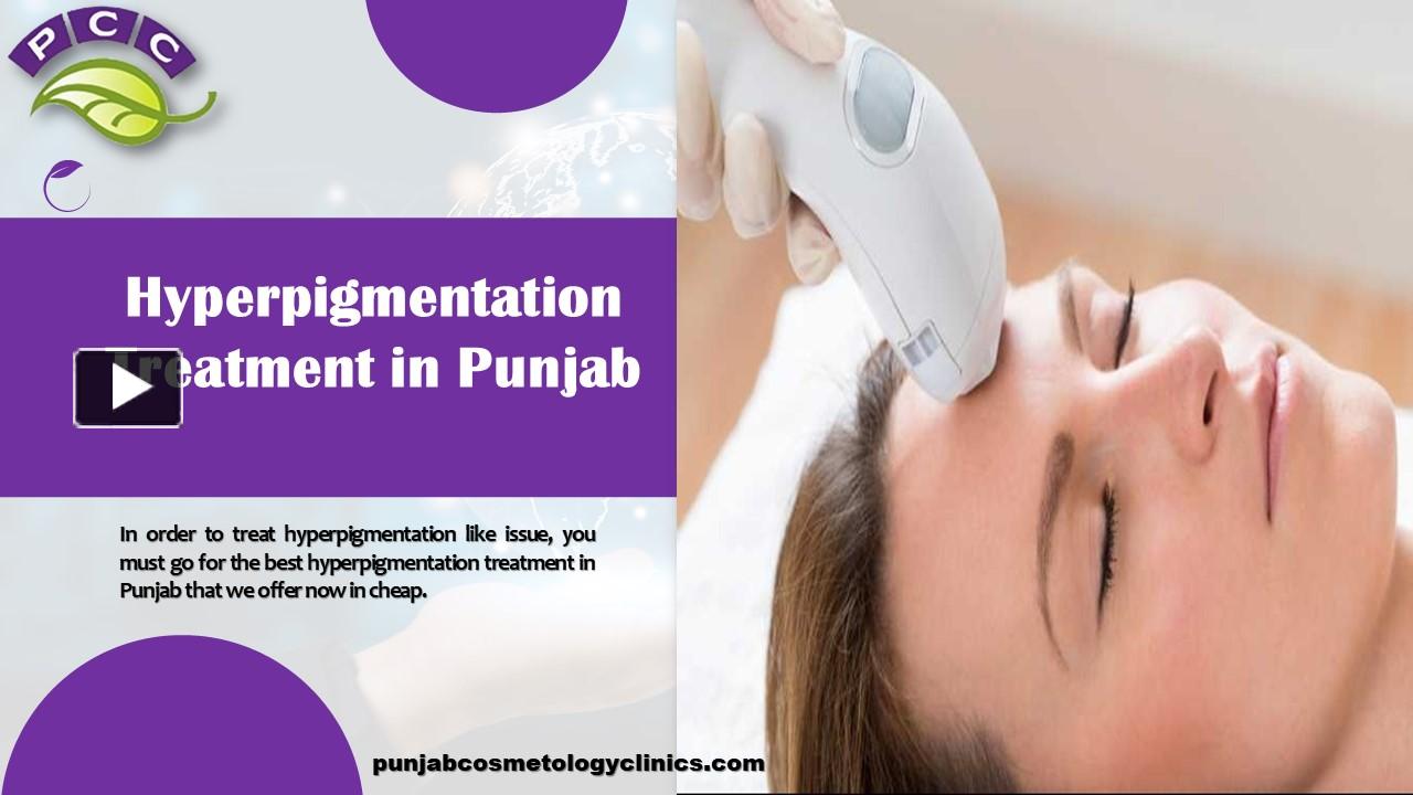 Hyperpigmentation Treatment In Punjab Presentation Free To Download