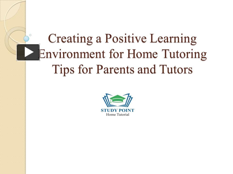PPT – Creating a Positive Learning Environment for Home Tutoring Tips ...