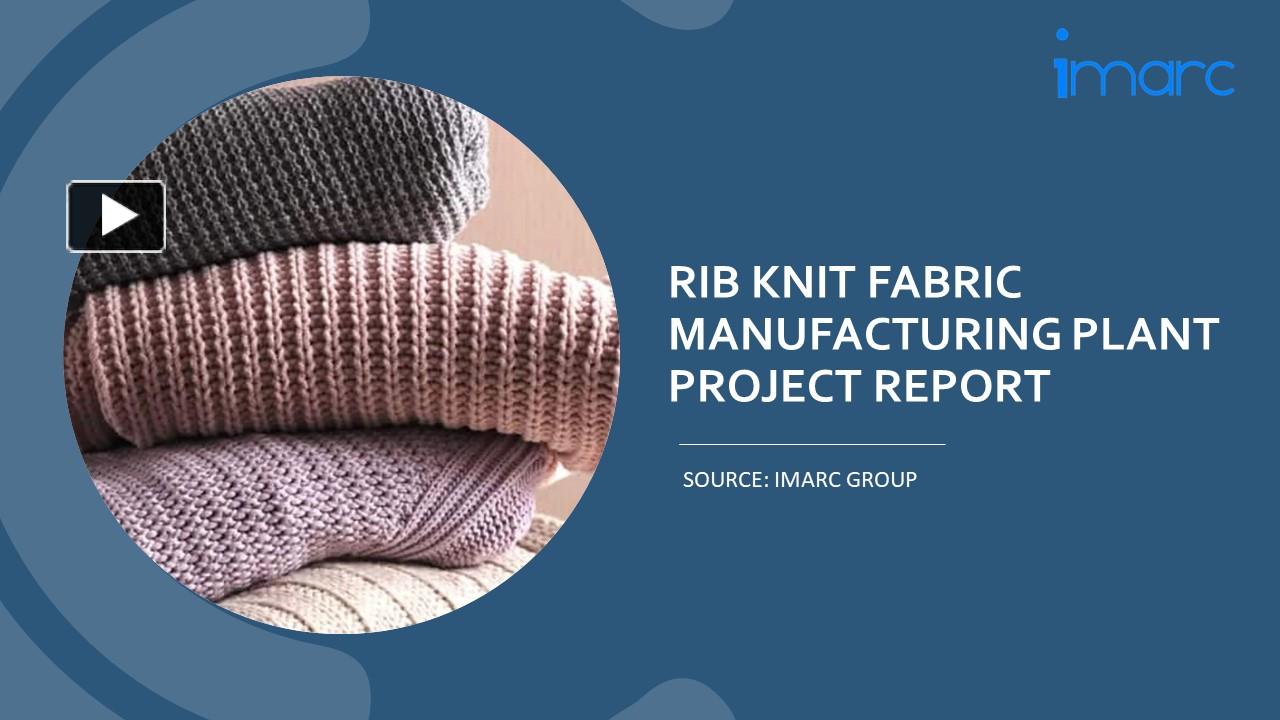 PPT – Rib Knit Fabric Manufacturing Plant Cost, Manufacturing Process ...