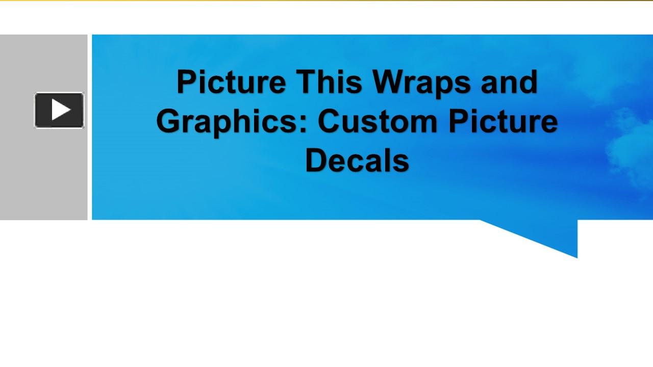 Picture This Wraps and Graphics: Custom Picture Decals presentation ...