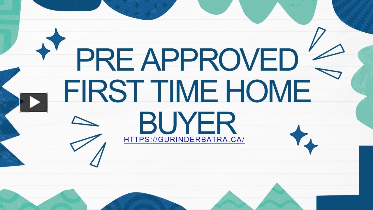 Pre Approved First Time Home Buyer Presentation Free To Download