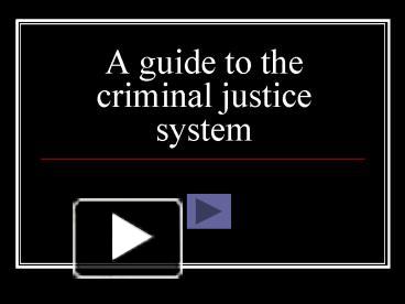 PPT – A guide to the criminal justice system PowerPoint presentation ...