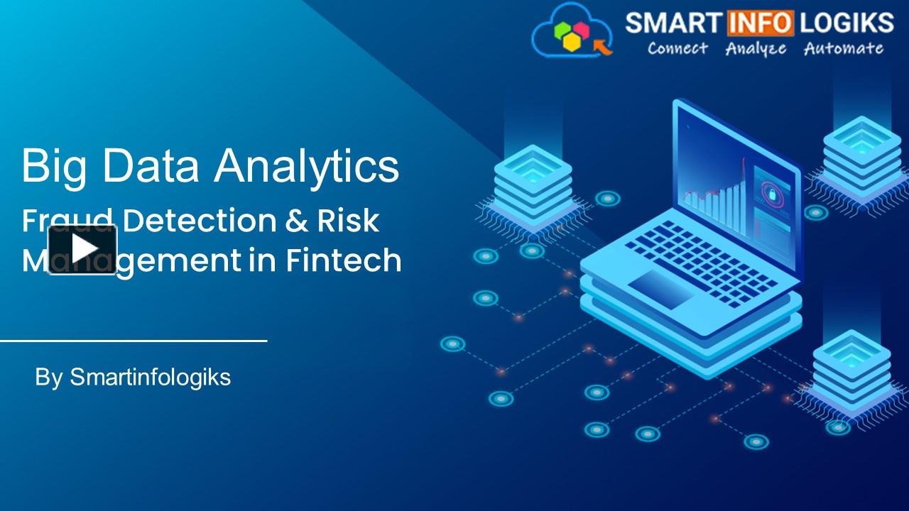 Big Data Analytics: Fraud Detection and Risk Management in Fintech ...