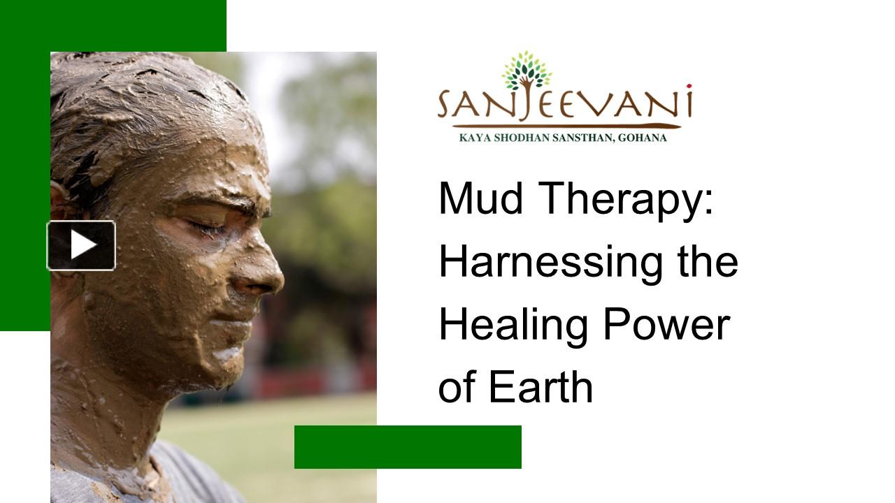 Mud Therapy: Harnessing the Healing Power of Earth presentation | free ...