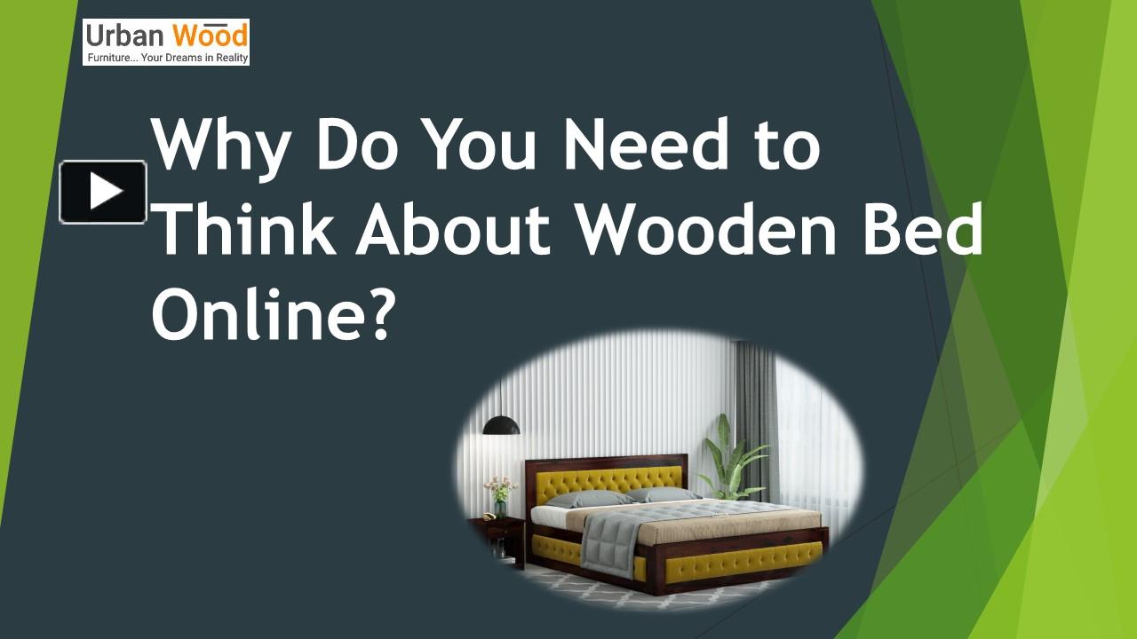 PPT – Why Do You Need to Think About Wooden Bed Online? PowerPoint ...