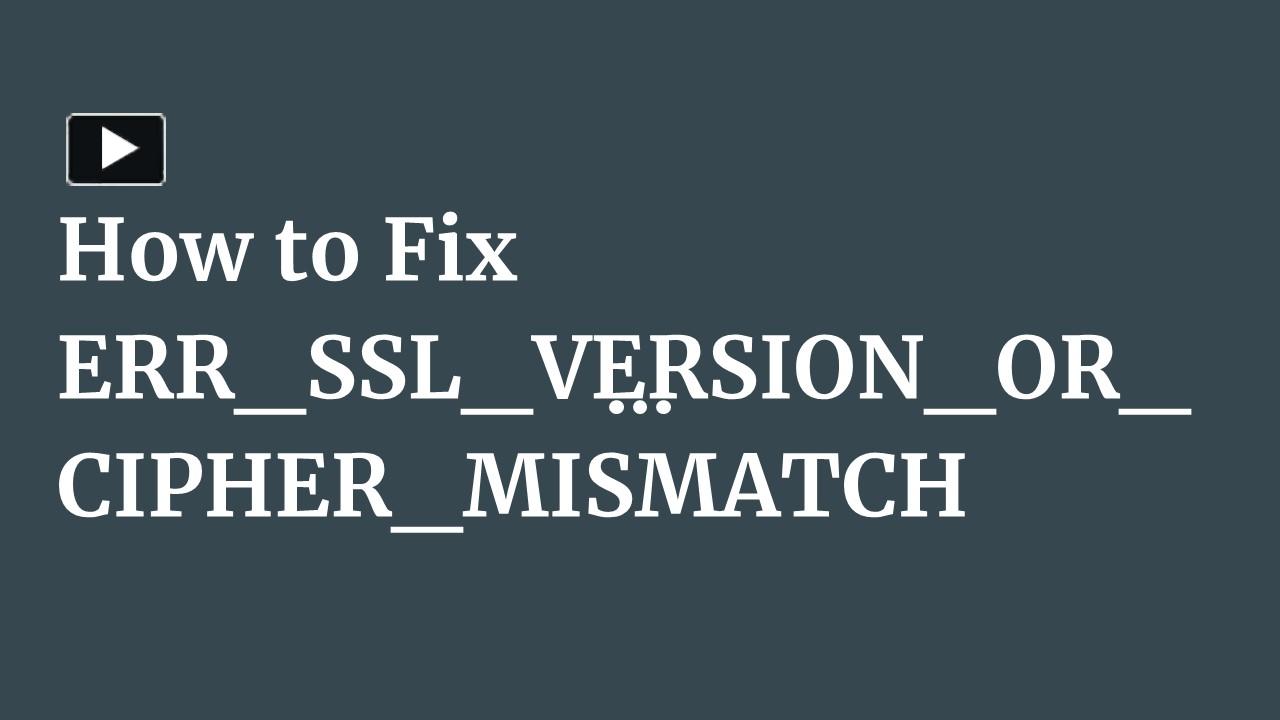 How to Fix ERR_SSL_VERSION_OR_CIPHER_MISMATCH presentation | free to ...