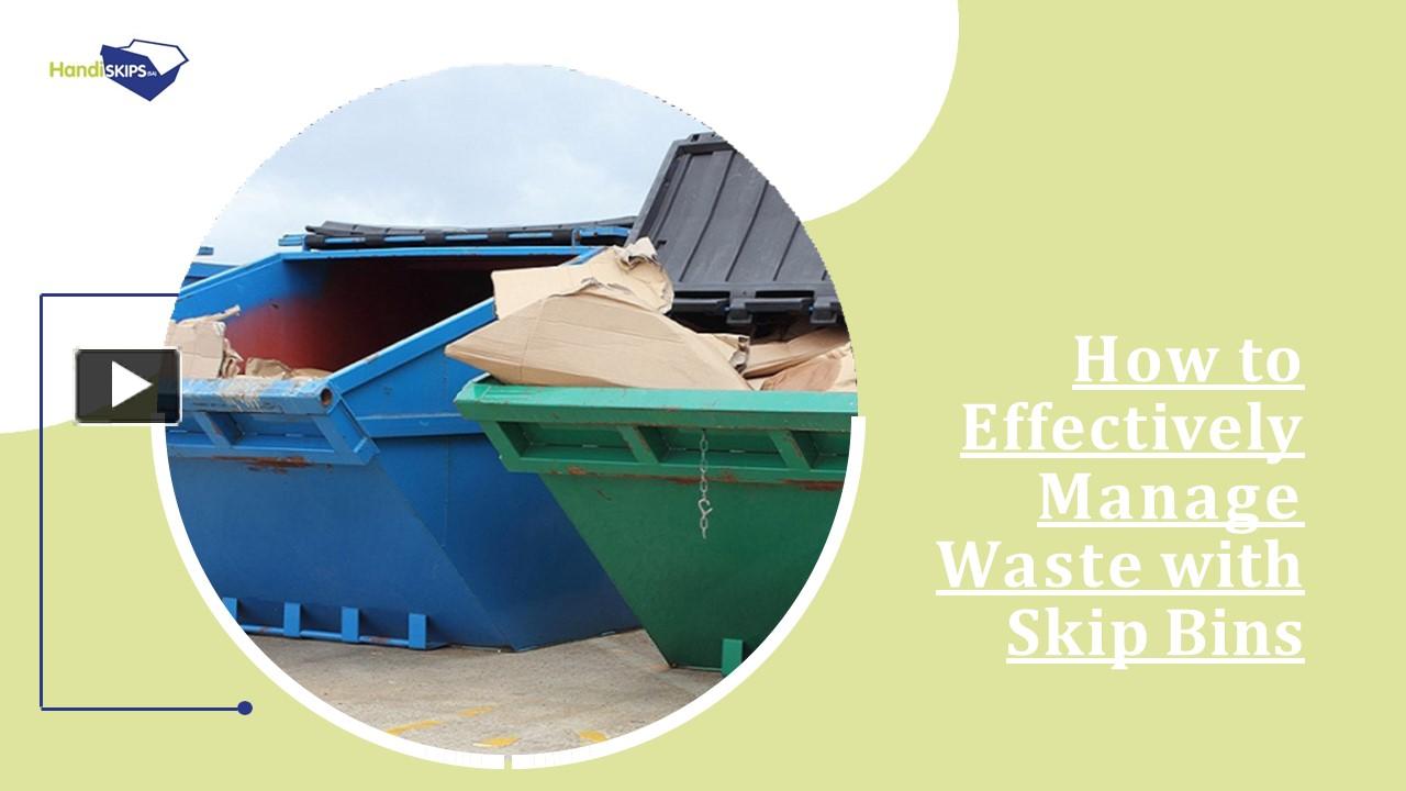 How to Effectively Manage Waste with Skip Bins presentation | free to ...