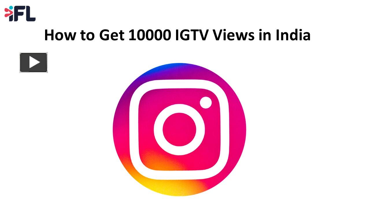 PPT – How to Get 10000 IGTV Views in India - IndianLikes PowerPoint ...