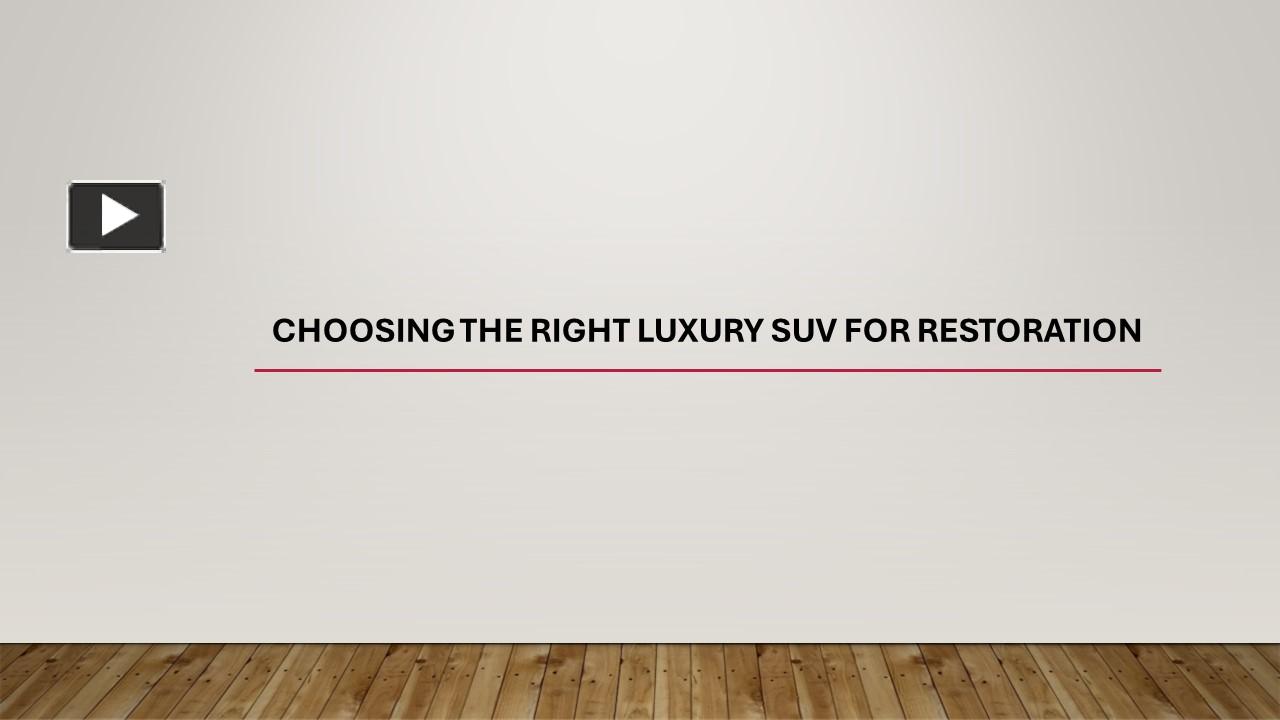 PPT – Choosing the Right Luxury SUV for Restoration PowerPoint ...