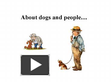PPT – About dogs and people PowerPoint presentation | free to view - id ...