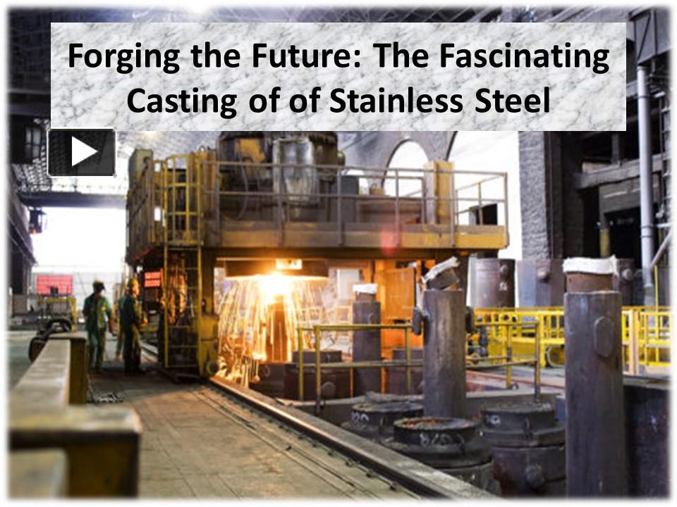 Everything You Need to Know About Stainless Steel Casting presentation ...