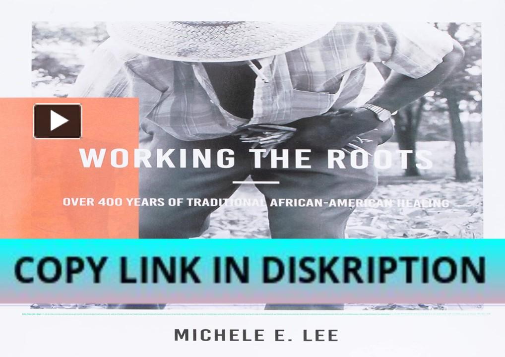 PPT – Download [PDF] Working The Roots: Over 400 Years of Traditio ...
