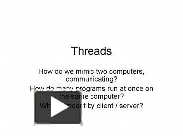 PPT – Threads PowerPoint presentation | free to view - id: 9aa01-M2QwY