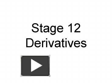 PPT – Stage 12 Derivatives PowerPoint presentation | free to view - id ...