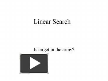 PPT – Linear Search PowerPoint presentation | free to view - id: 9b788 ...