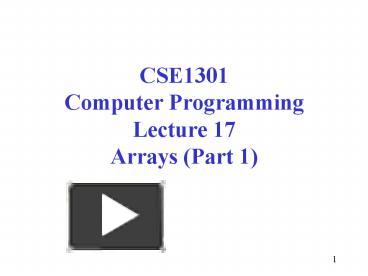 PPT – CSE1301 Computer Programming Lecture 17 Arrays Part 1 PowerPoint ...