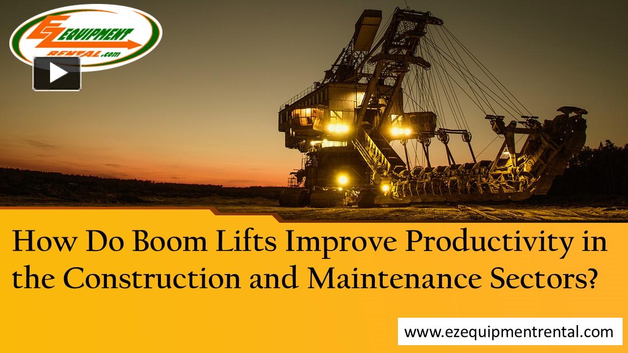 PPT – How Do Boom Lifts Improve Productivity in the Construction and ...