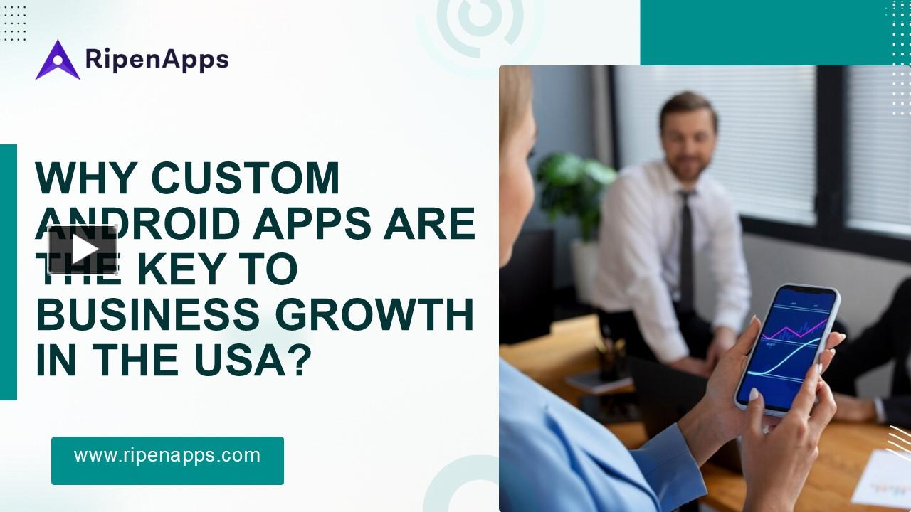 PPT – Why Custom Android Apps Are the Key to Business Growth in the USA ...