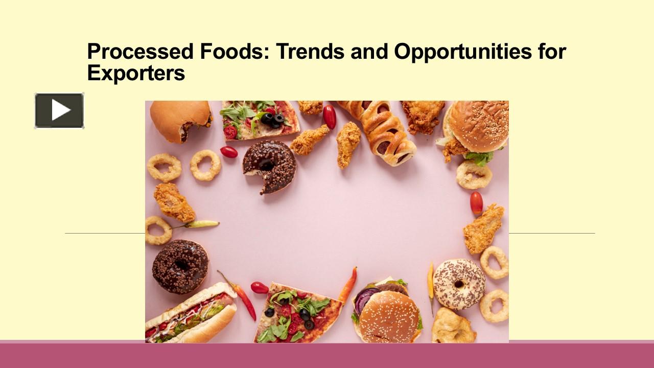 Processed Foods: Trends and Opportunities for Exporters presentation ...