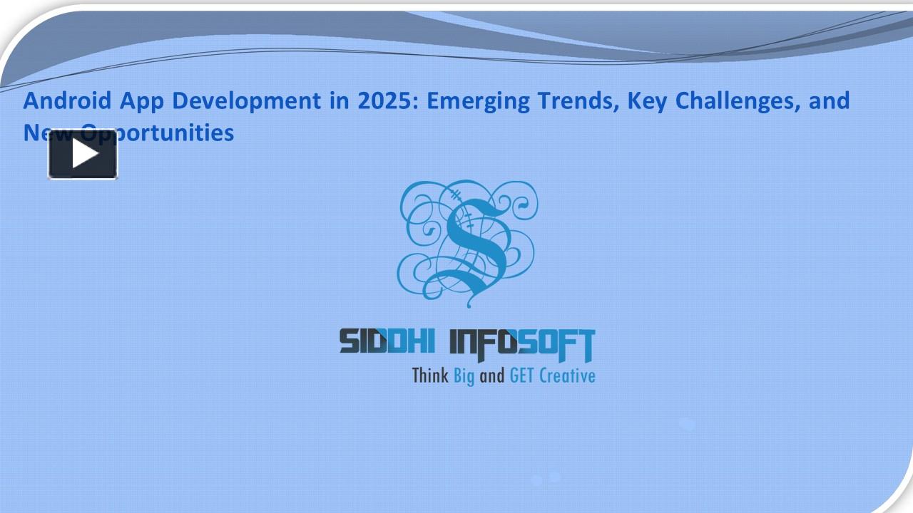Android App Development in 2025: Emerging Trends, Key Challenges, and ...
