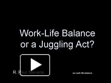 WorkLife Balance or a Juggling Act presentation | free to view