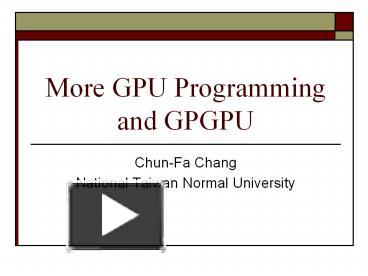 More GPU Programming and GPGPU presentation | free to view