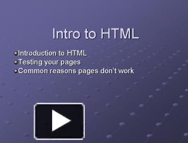 PPT – Intro to HTML PowerPoint presentation | free to view - id: b23cd ...