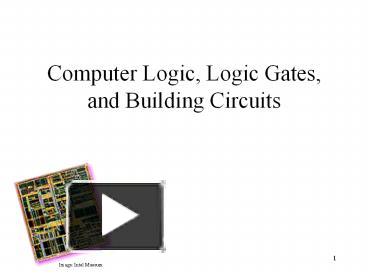 PPT – Computer Logic, Logic Gates, and Building Circuits PowerPoint ...