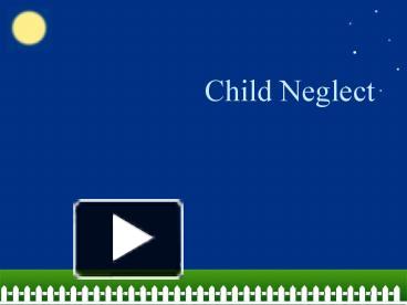 Child Neglect presentation | free to view