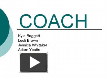 PPT – COACH PowerPoint presentation | free to view - id: b92a-MmIwN
