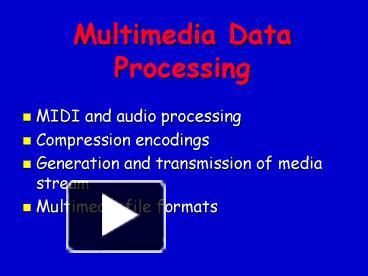Multimedia Data Processing presentation | free to view