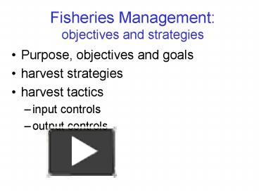 Fisheries Management: objectives and strategies presentation | free to view