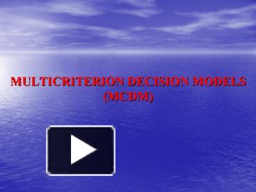 Multicriterion Decision Models Mcdm Presentation Free To View