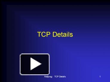 PPT – TCP Details PowerPoint presentation | free to view - id: d21e1-ZDc1Z