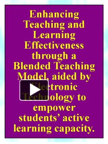 PPT – Enhancing Teaching and Learning Effectiveness through a Blended ...