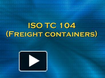 ISO TC 104 Freight containers presentation | free to view