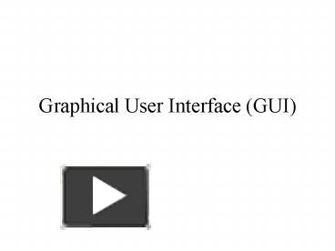 Graphical User Interface GUI presentation | free to view