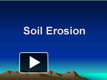 PPT – Soil Erosion PowerPoint presentation | free to view - id: ed4c1-NDk5M