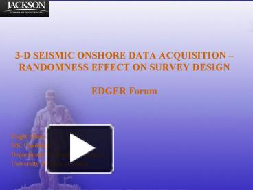 3D SEISMIC ONSHORE DATA ACQUISITION RANDOMNESS EFFECT ON SURVEY DESIGN ...