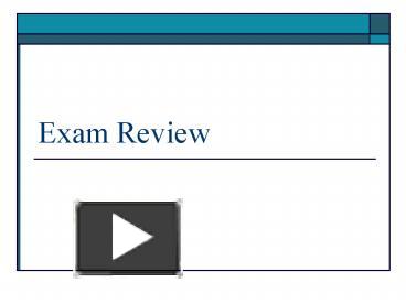PPT – Exam Review PowerPoint presentation | free to view - id: fc0ce-ZGUxN