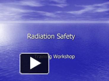 Radiation Safety presentation | free to view